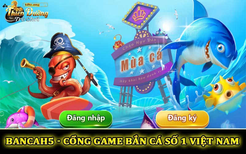 BancaH5 - Cổng game bắn cá số 1 Việt Nam