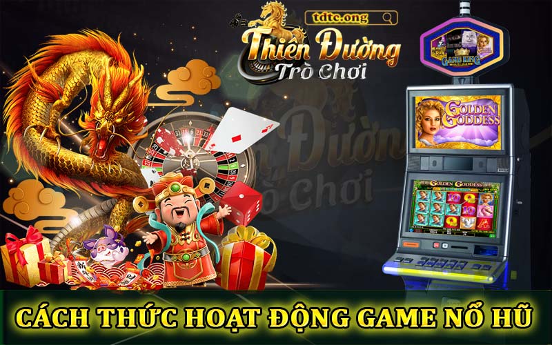 Cách thức hoạt động của game nổ hũ Slots