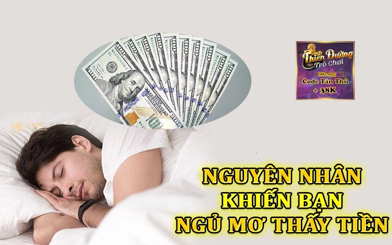 Nguyên nhân khiến bạn ngủ mơ thấy tiền