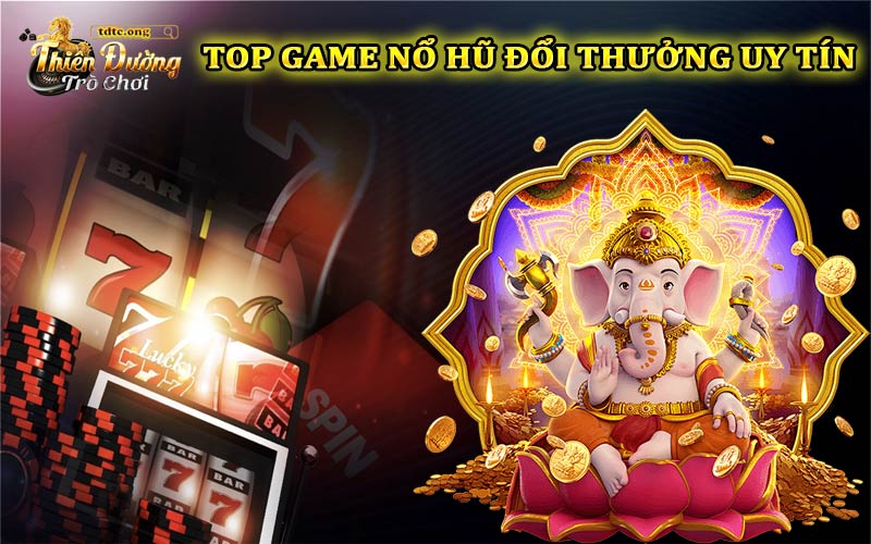 Top game nổ hũ tặng code đổi thưởng trực tuyến uy tín